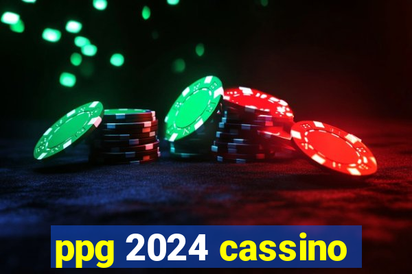 ppg 2024 cassino